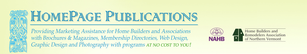 Providing Marketing Assistance for Home Builders and Associations with Brochures & Magazines, Membership Directories, Web Design, Graphic Design and Photography with programs AT NO COST TO YOU!